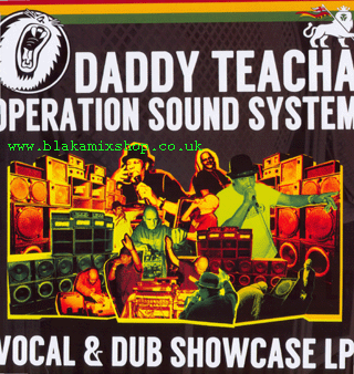 LP Vocal & Dub Showcase - DADDY TEACHA OPERATION SOUND SYSTEM